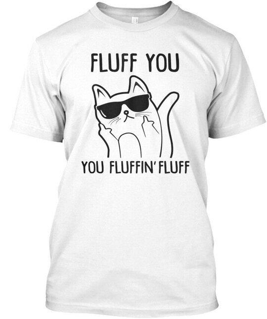 Fluff You Fluffin T-Shirt Made in the USA Size S to 5XL S