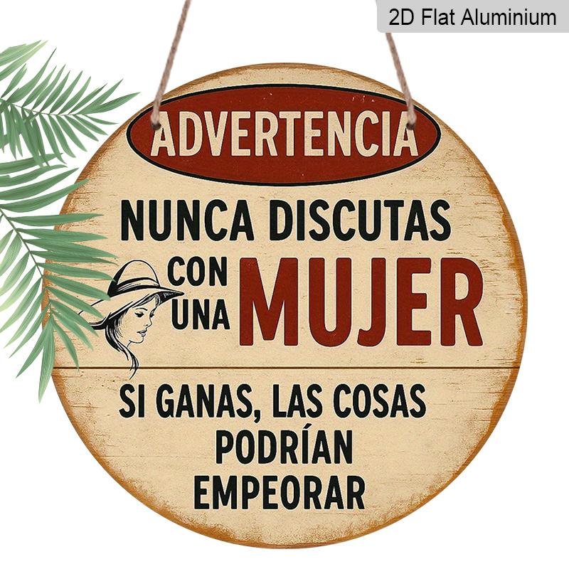 

2D Flat, 1pc 7.87in Vintage Round Metal Aluminum Sign, Spanish Advertencia Nunca Discutas Con Una Mujer Funny Warning Quote Design, Retro Humorous 1pc