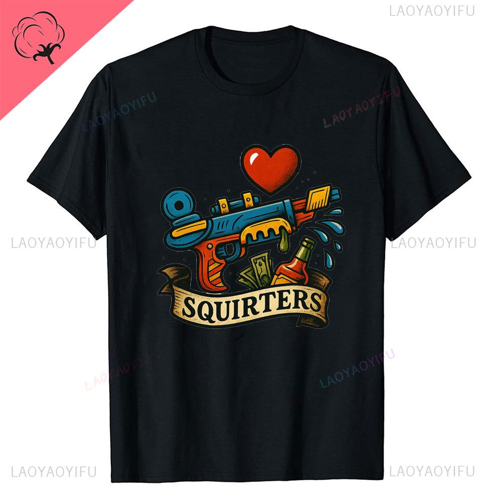 I Love Squirters Adult Humor Tshirt for Her Inappropriate New Arrival Shortsleev Loose Streetwear Casual Printed Tops Tee Shirt
