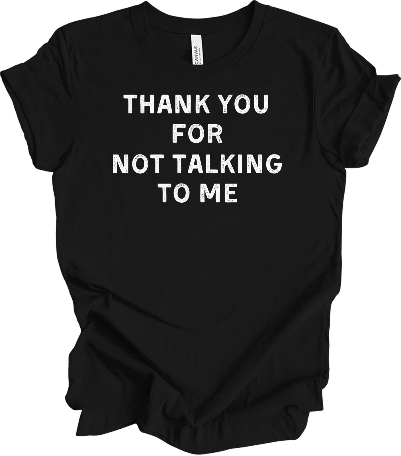 Thank You For Not Talking To Me - Introvert Sarcastic Tee XL