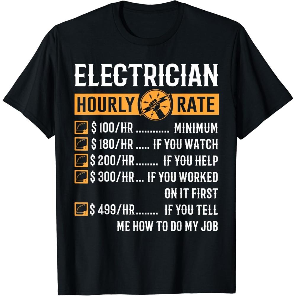 Funny Electrician Gifts Electrician Hourly Rate Gift Unisex TShirt Woman Man Cotton Graphic T Shirts Breathable Outdoors Tops S