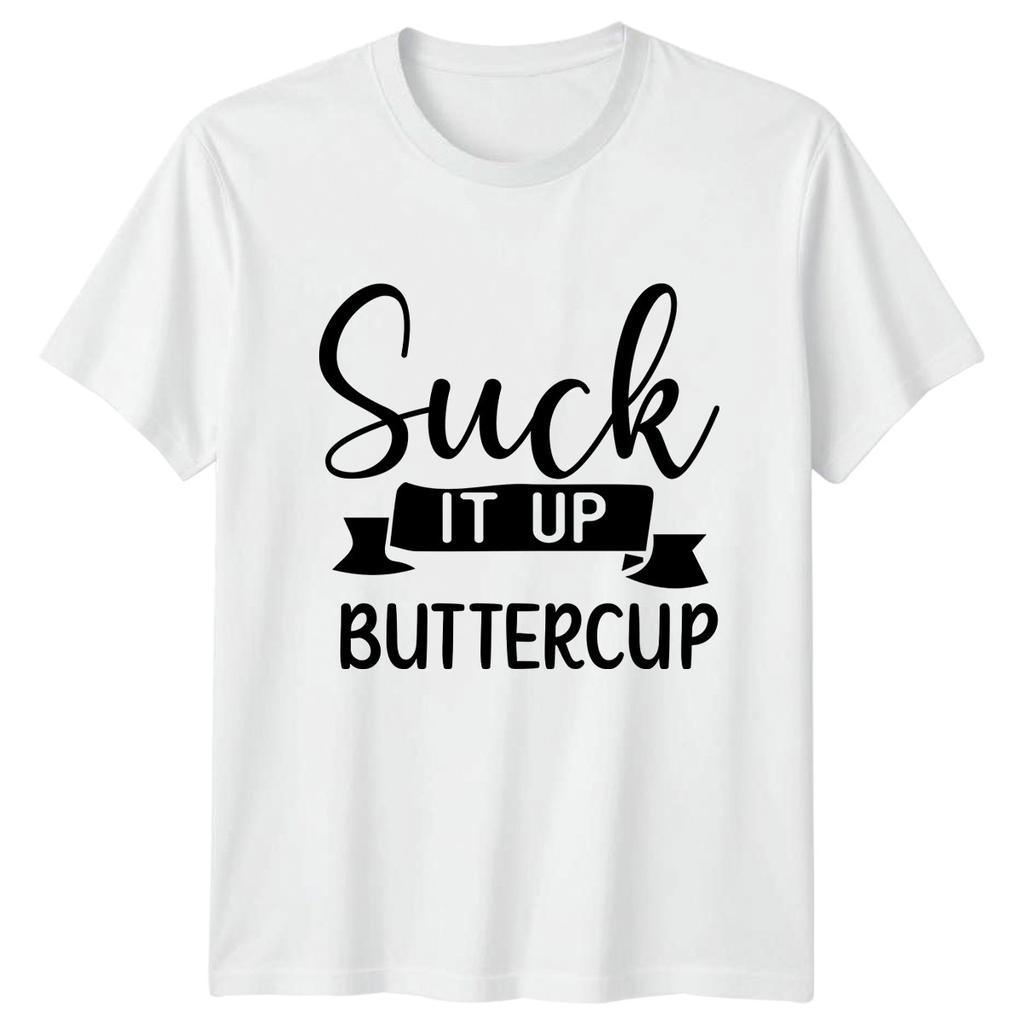 Suck It Up Buttercup Unisexs TShirt Sarcastic Humor Sarcastic Quotes Gift