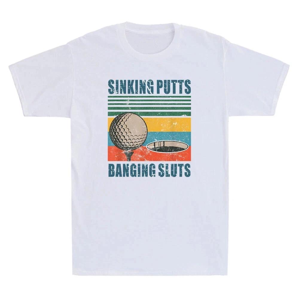 Golf Sinking Putts Banging Sluts Funny Golf Lover Gift Vintage Men s T-Shirt Tee M