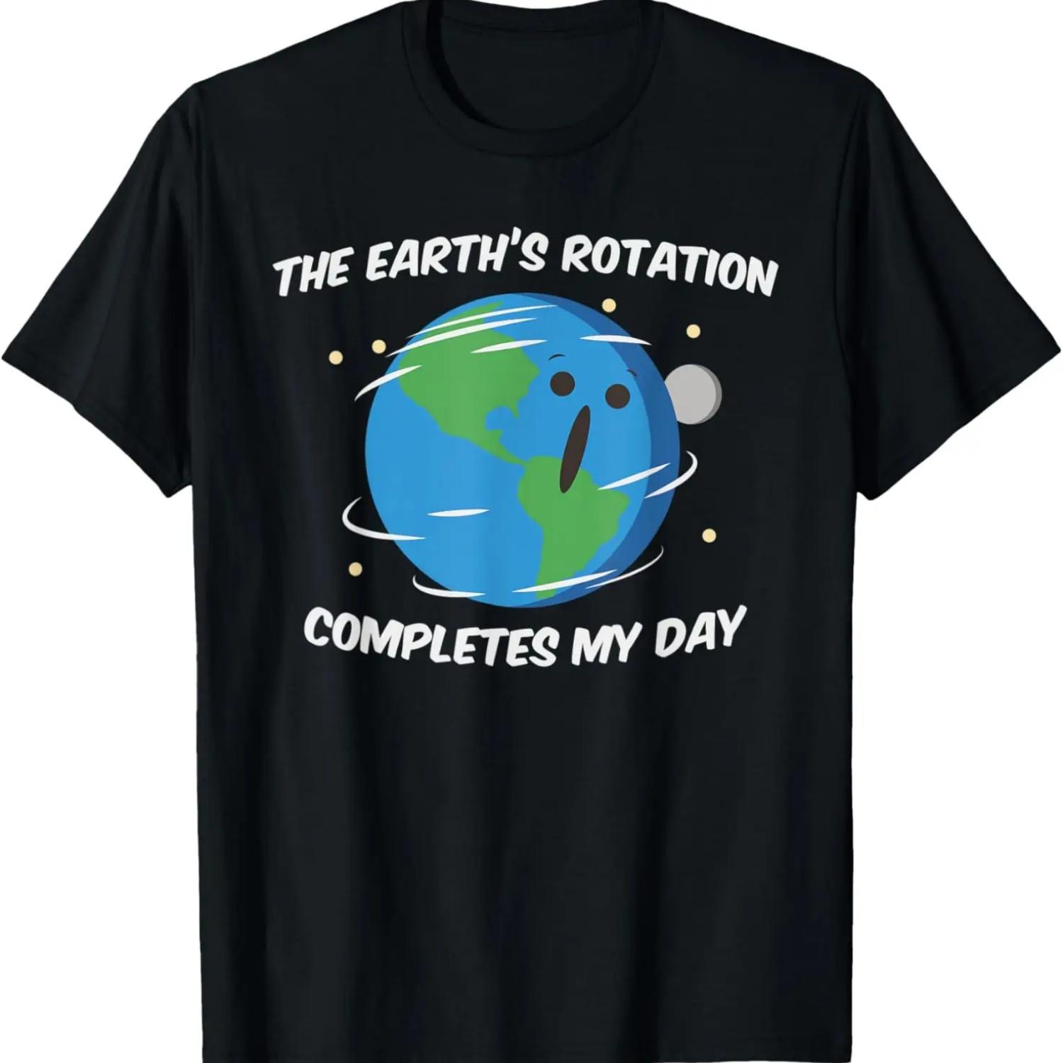 Rotation Of The Earth Makes My Day Shirt Earth Day Gift T-Shirt S чёрный