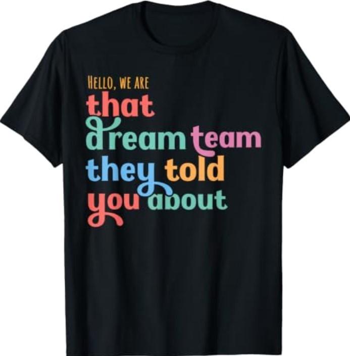 Hello We Are That They Told You About T-Shirt