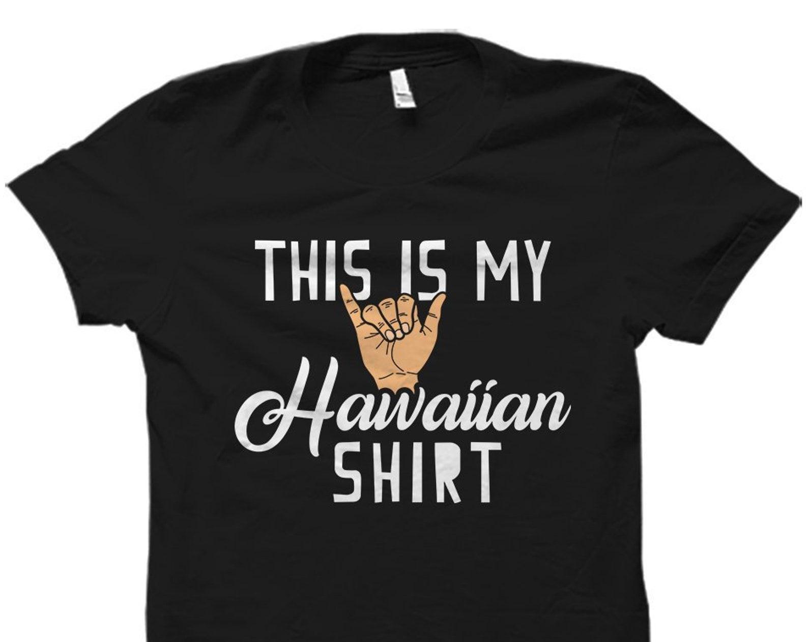Funny Hawaii Shirt. Hawaiian Vacation Shirt. Hawaii Holiday Shirt. Hawaii Gift. Hawaii Heritage Gift. Hawaii T-Shirt. Aloha T-Shirt #OS2667 L