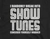 I Randomly Break Into Show Tunes Funny Theatre Geek Shirt