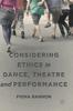 The Considering Ethics In Dance, Theatre and Performance Book