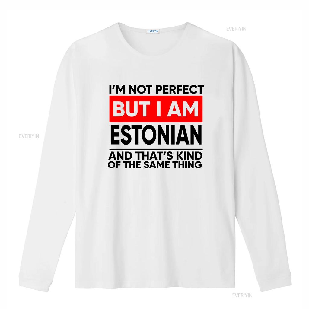 Estonian Pride T Shirt Im Not Perfect But I Am Funny Expat Country Design Vintage Washed Stretched Casual Fashion Stylish