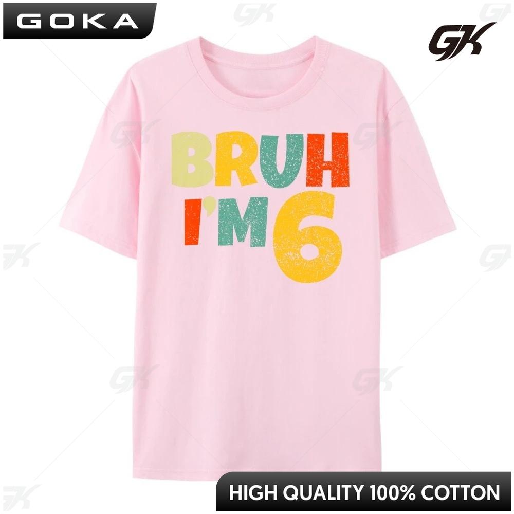 

Bruh It My 6th Birthday I M 6 Year Old Birthday Men Clothes Graphic Printed T Shirt Casual Round Short Sleeved 4XL