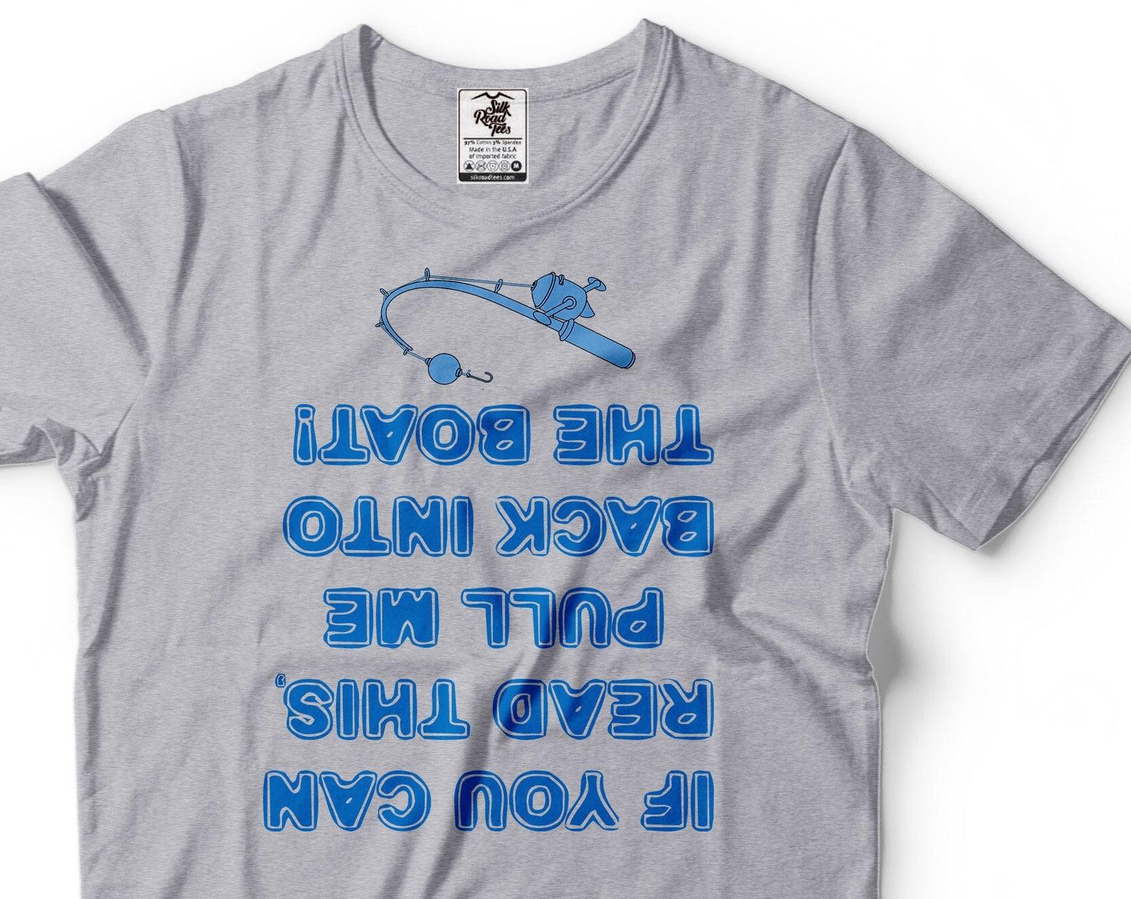 Funny Fishing T-Shirt: If You Can Read This, Pull Me Back In L
