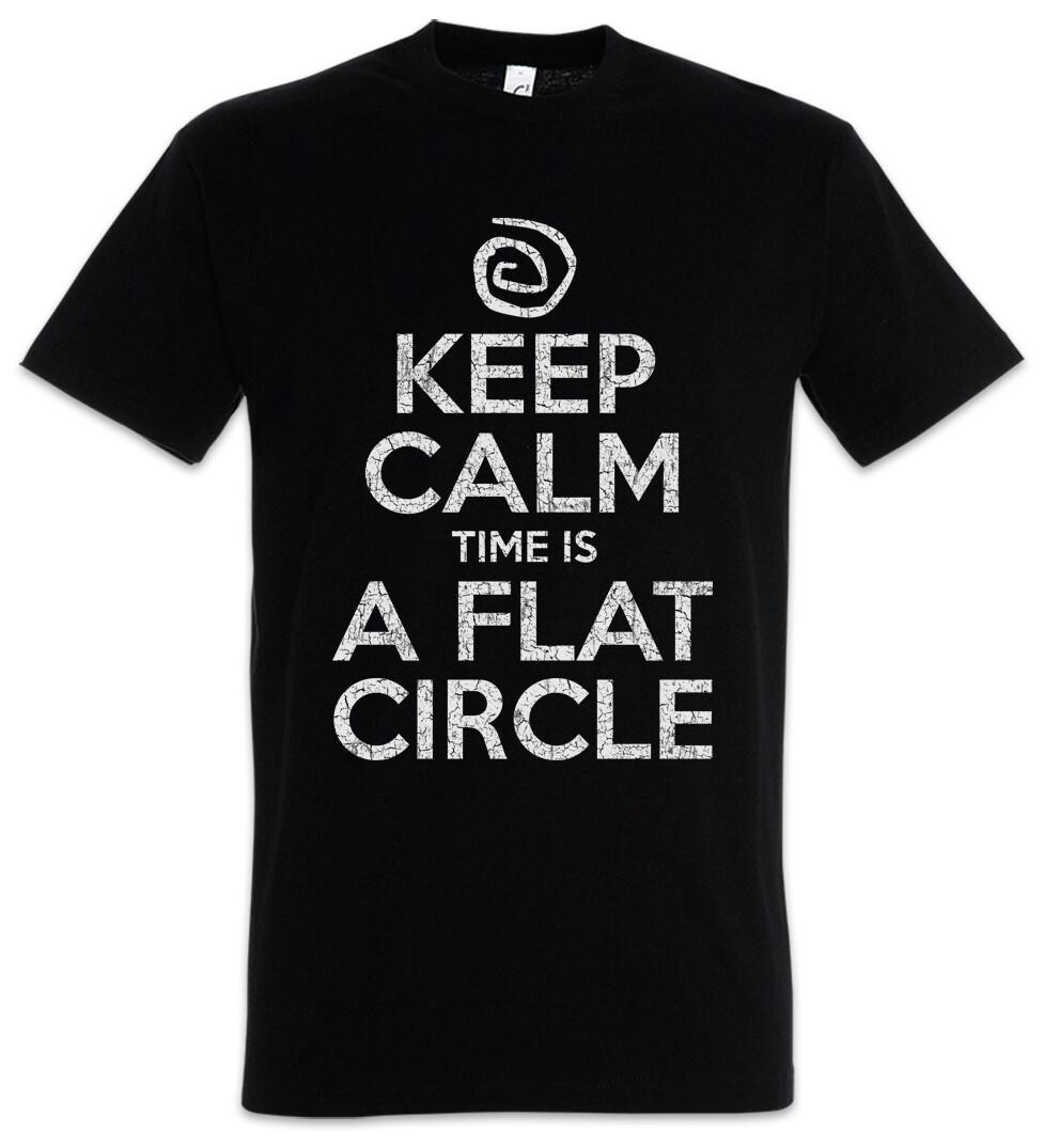 Keep Calm Time Is A Flat Circle Fun True Towards Tomorrow Detective TV T-Shirt S