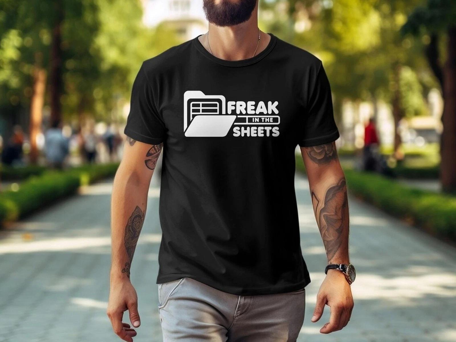 Funny Freak in The Sheets T Shirt, Accountant shirt, Office Worker Unisex Shirt S