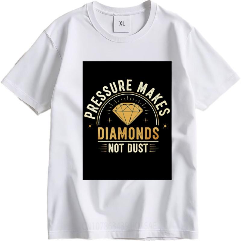 New Arrived Unisex Oneck Tshirt Black Pressure Makes Diamonds Not Dust Minimalist Unisex Tees Comfort Tshirt Quick Dry Shirt