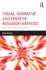 The Visual, Narrative and Creative Research Methods : Application, Reflection and Ethics Book
