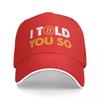 I Told You So Bitcoin Funny Cryptocurrency Art Baseball Cap Unisex Hats Women Visor Cycling Snapback Caps