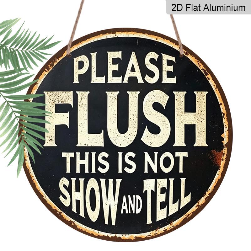 2D Flat, 1pc Round Aluminum Hanging Sign, Vintage "Please Flush – This Is Not Show and Tell" Metal Sign, Pre-Drilled Holes, Ideal For Bar Rental Home