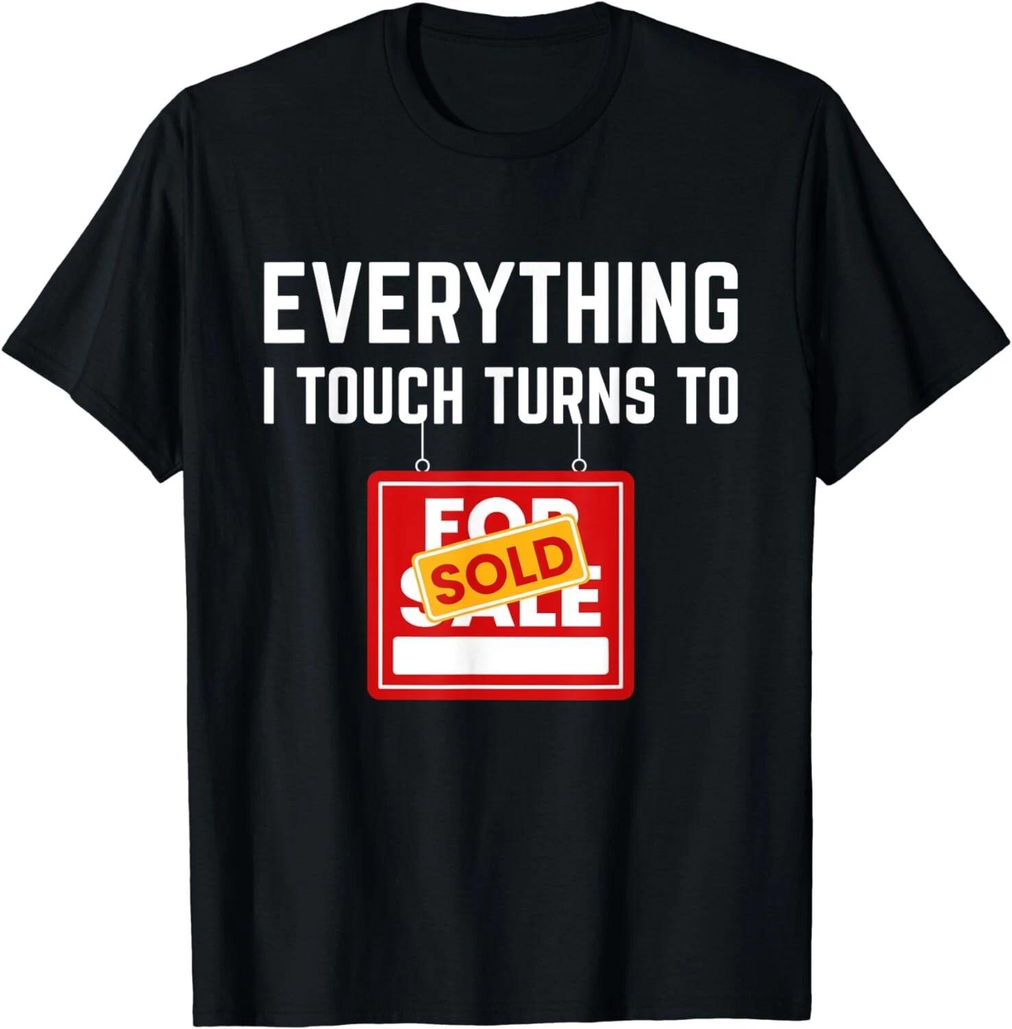 

Everything I Touch Turns to Sold - Realtor & Real Estate Gift Unisex T-Shirt S
