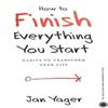 How To Finish Everything You Start Paperback
