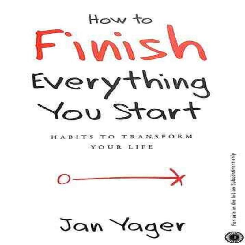 How To Finish Everything You Start Paperback