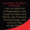 I Am a Field Full of Rapeseed Give Cover To Deer and Shine Like Thirteen Oil Paintings Laid One... 9781803091853