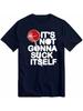 Funny Rude Joke Comedy It039;s Not Going To Suck Itself T Shirt UnisexAll-Season Unisex T-Shirt