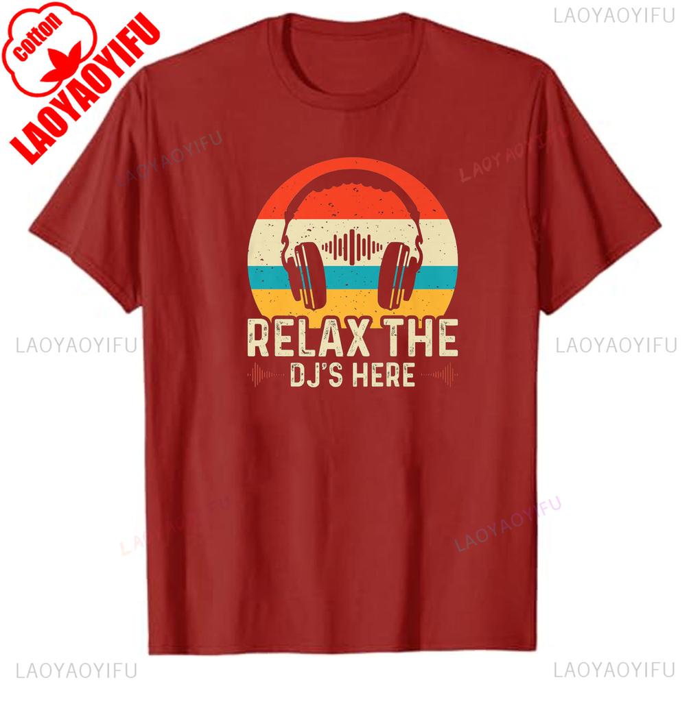 Men Tshirt Relax The DJs Here Funny DJ Disc Jockey Music Player Premium Shirt Streetwear Oneck Shortsleev Summer Cotton Tees