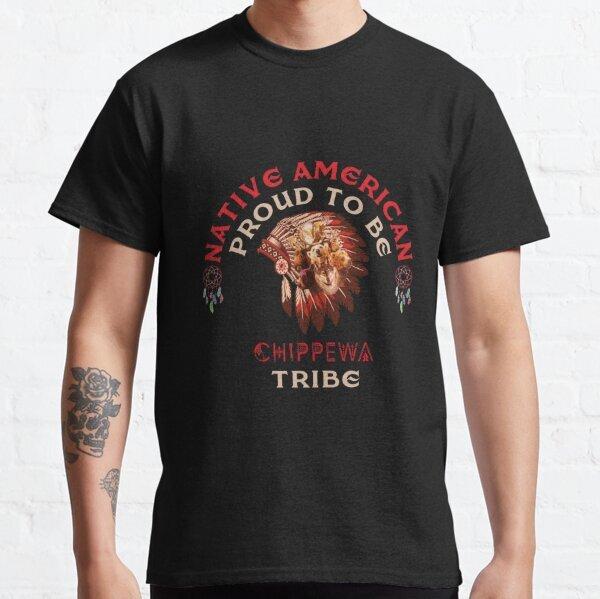 BEST SELLING Native American Proud To Be Chippewa Tribe Classic T-Shirt XXXXL