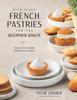 The Bite-Sized French Pastries for the Beginner Baker Book