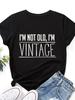 I'm Not Oldi'm Vintage Print Women T Shirt Short Sleeve O Neck Loose Women Tshirt Ladies Tee Shirt Tops Clothes Camisetas Mujer