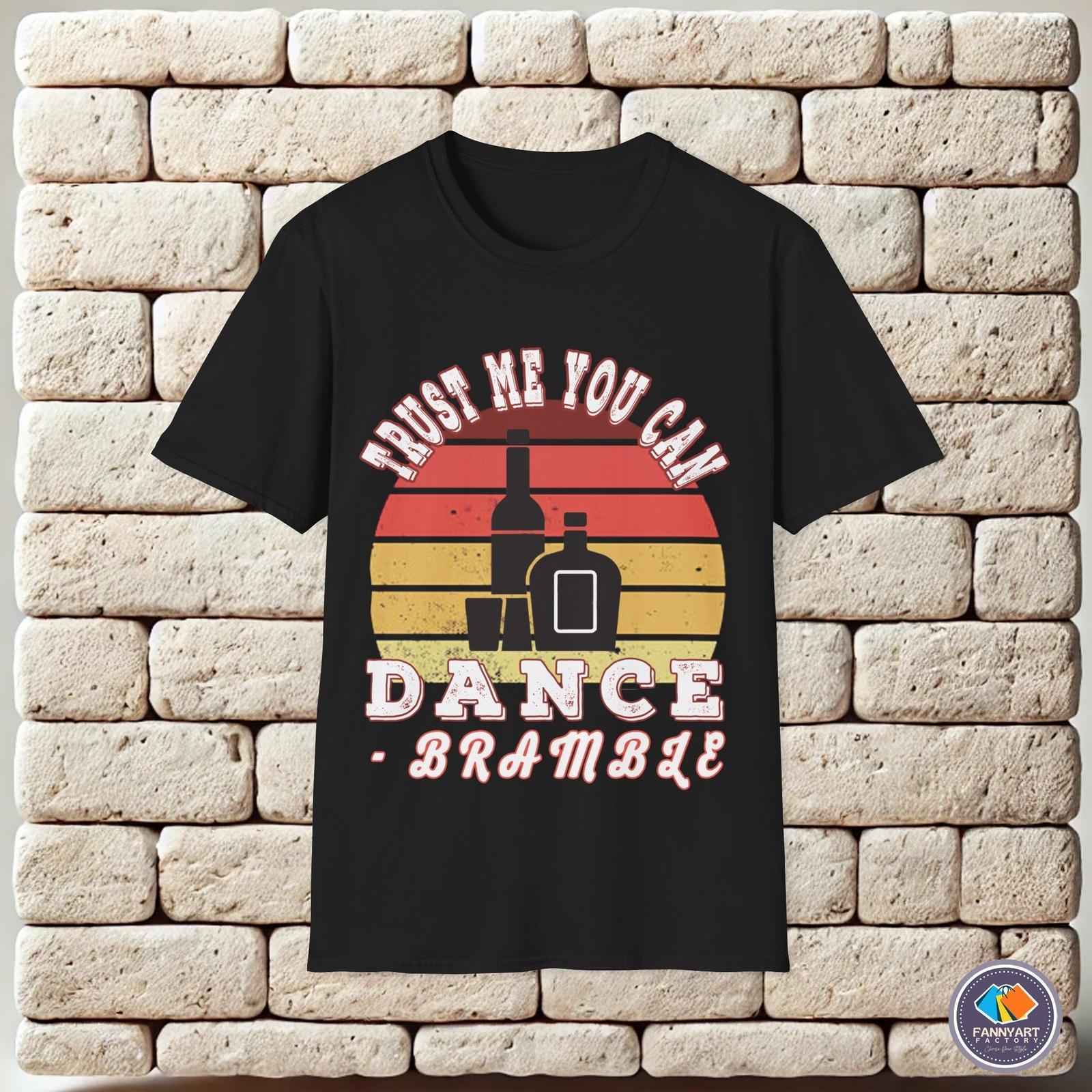 Trust me you can dance bramble Unisex T-Shirt L