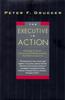 The The Executive In Action : Three Classic Works On Management Book