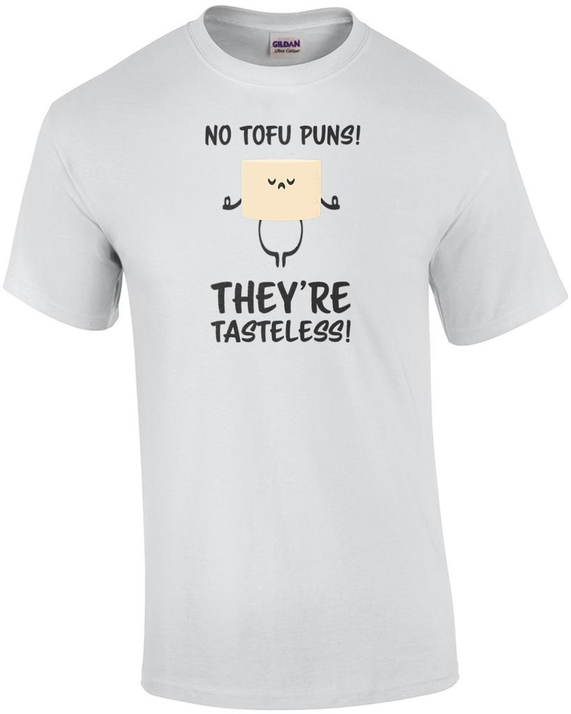 No tofu puns! They're taseless - funny tofu food pun t-shirt Unisex T-Shirt