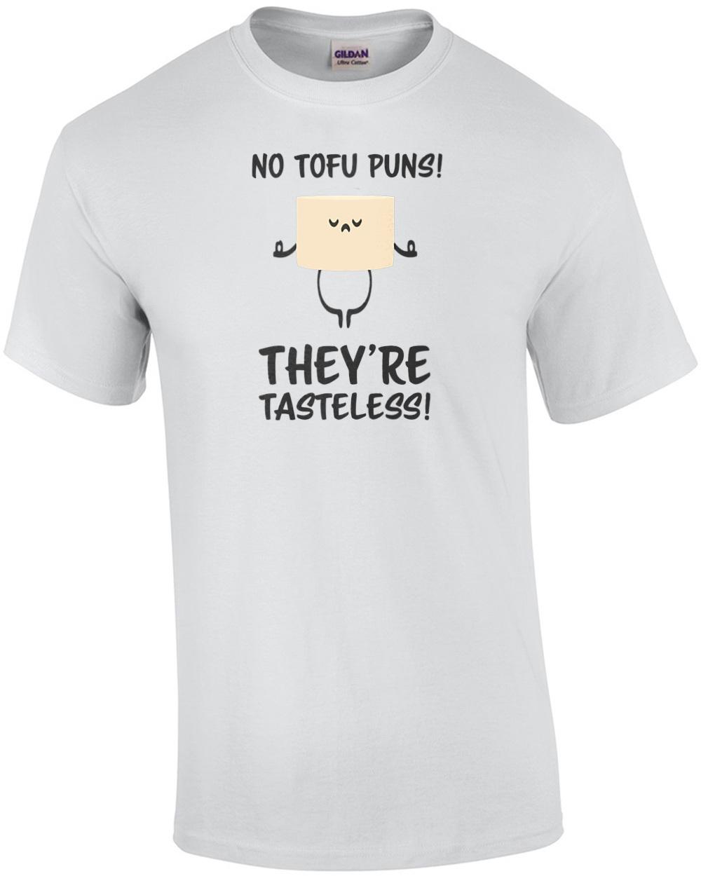 No tofu puns! They re taseless - funny tofu food pun t-shirt Unisex T-Shirt S