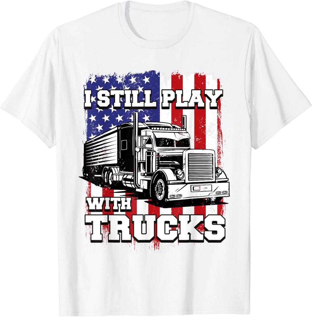 I Still Play With Trucks American Flag Semi Truck Driver Gift Unisex T-Shirt