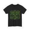 Never Trust The Living T-Shirt