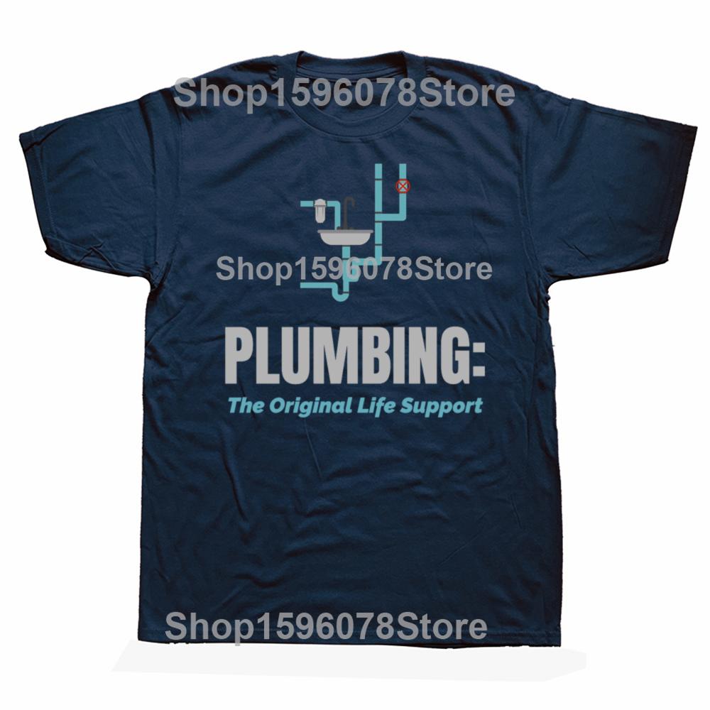 Plumbing The Original Life Support Funny Drain Plumber Tshirts Men Fashion Casual Tshirt 100 Cotton Loose Oversized T Shirt