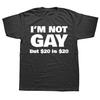 Funny I'm Not Gay But 20 Is 20 T Shirt Streetwear Short Sleeve Lesbian Gay Pride Birthdays Party Gifts T-shirt Women