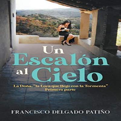Un Escaln Al Cielo by Francisco Delgado Patio Paperback Book 9781646205011