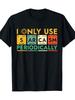 MenS  WomenS Funny Science Sarcastic TShirt  I Only Occasionally Use Sarcasm Periodic Table Design with Funny Elements