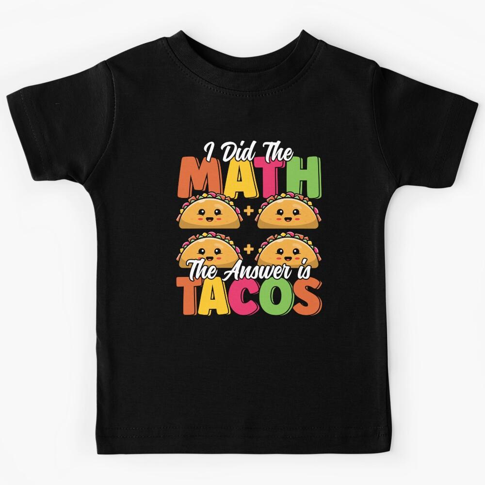 Funny Taco Math Mexican Food Cinco De Mayo Taco Lover Kids T-Shirt 100
