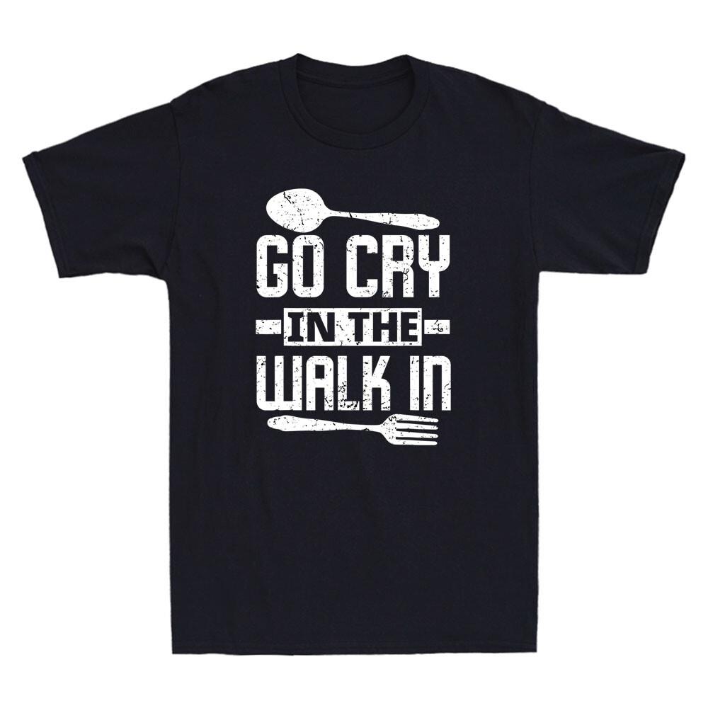 Go Cry In The Walk In Cooks Chefs Funny Cooking Chef Gift Vintage Men s T-Shirt XL