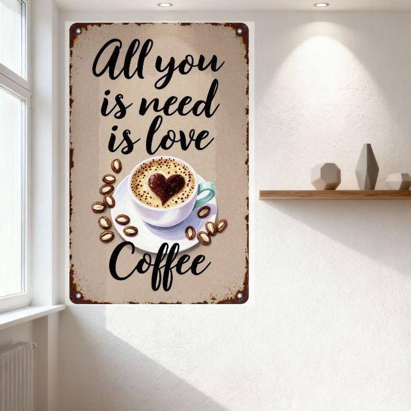 Vintage Metal Tin Sign 'All You Need Is Love' with Coffee Cup Heart Foam Design, Rusty Border, Coffee Beans - Home Cafe Restaura