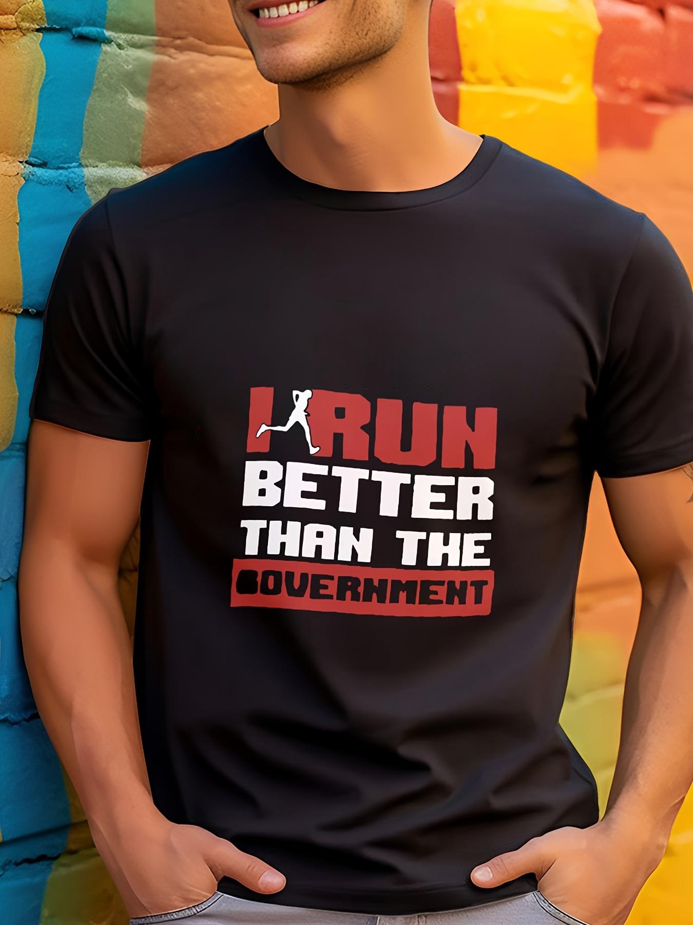 Run Better Than Government Graphic T-shirt - Funny Running Shirt M