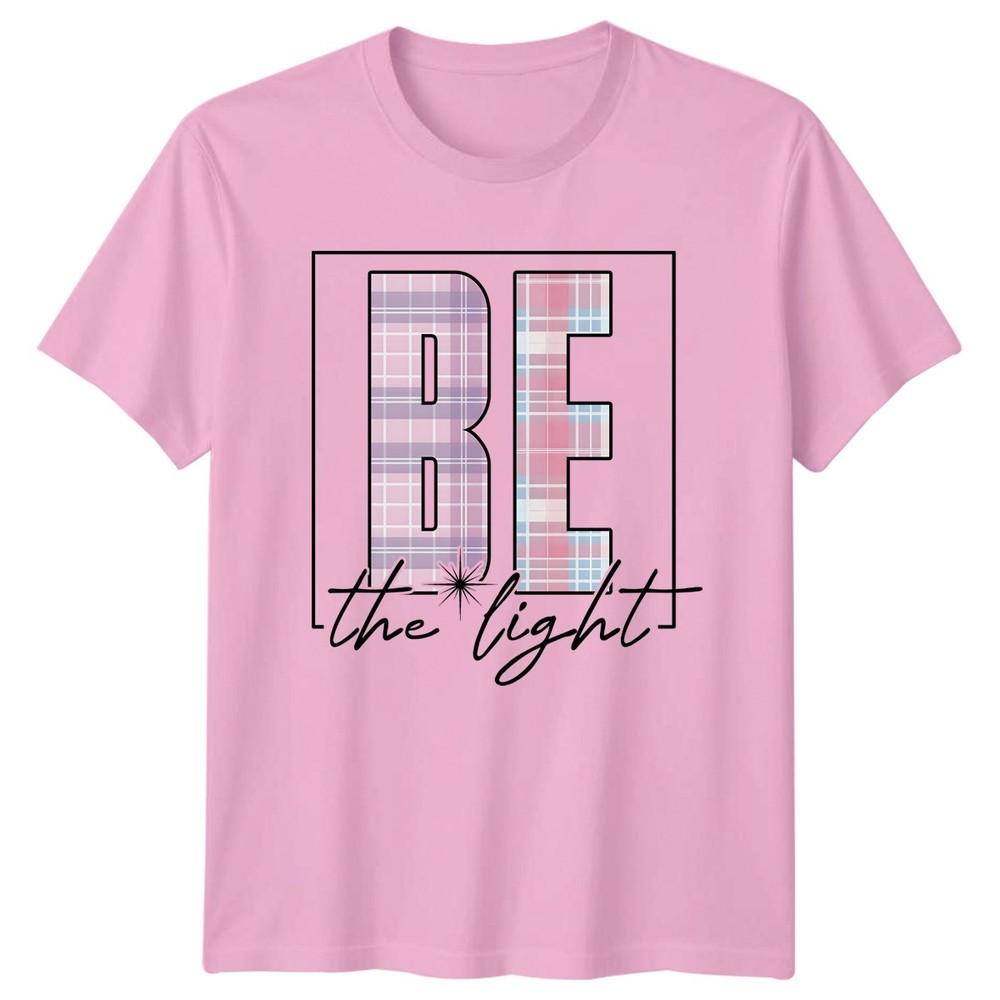 Be The Light Unisexs TShirt Inspirational Mothers Day Gift For Her