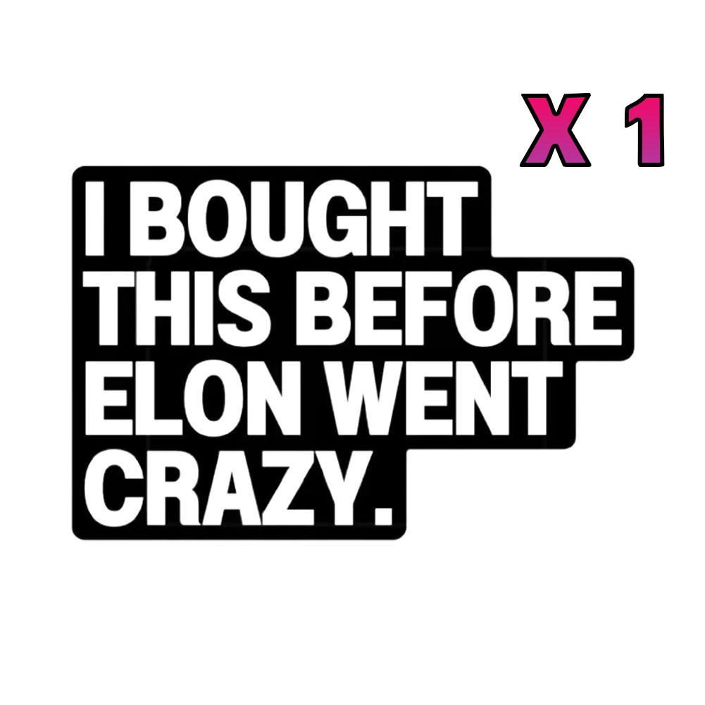 I Bought This Before Elon Went Crazy Car Sticker Bumper Decals Car Window Waterproof Sticker Foil PVC Film