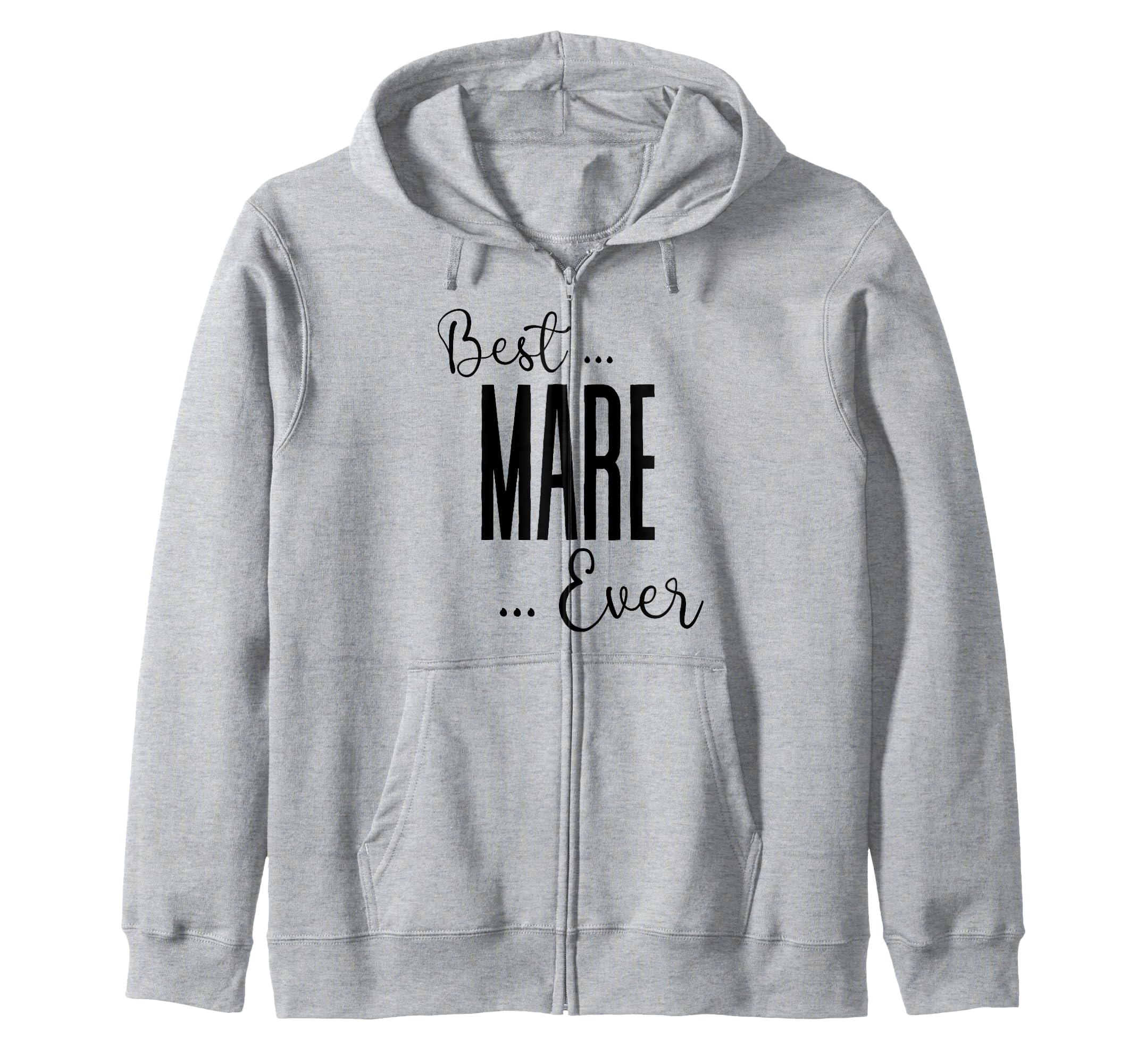 

Best Mare Ever Cute Mom Mother s Birthday Love Mom Zip Hoodie