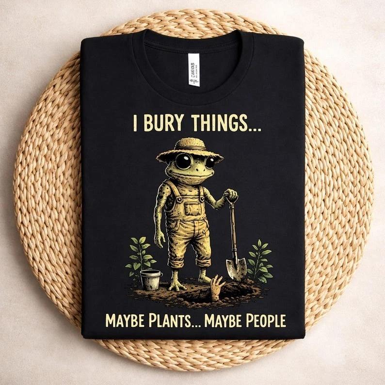 I Bury Things Maybe Plants Maybe People tee, Funny Frog Shirt, Dark Humor Aesthe S