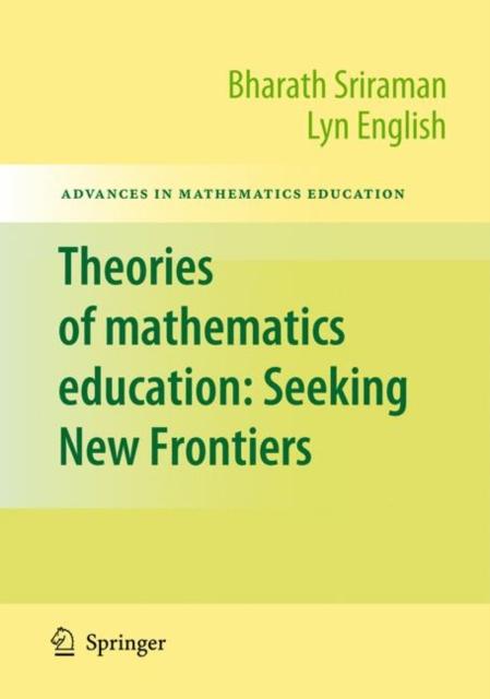 The Theories of Mathematics Education : Seeking New Frontiers Book