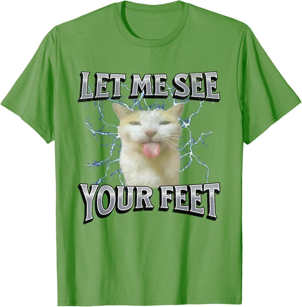 Let Me See Your Feet Funny Cat Meme Graphic Tee Breathable Cotton Casual Short Sleeve T-Shirt